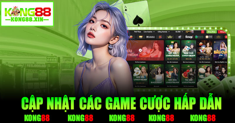Cập nhật các game cược hấp dẫn tại Live Casino Kong88