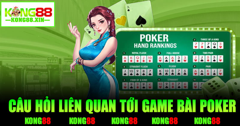 Cập nhật những câu hỏi xoay quanh game bài Poker