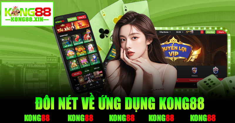 Đôi nét khái quát về ứng dụng Kong88