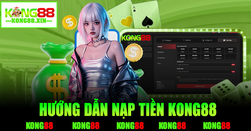 Quy trình nạp tiền cá cược tại cổng game kong88