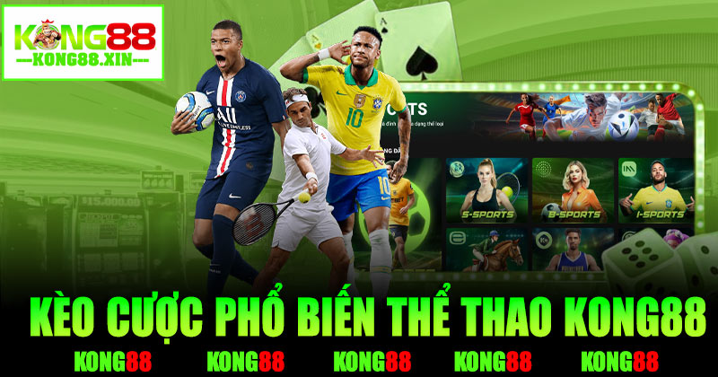 Cập nhật kèo cược phổ biến tại sảnh thể thao Kong88