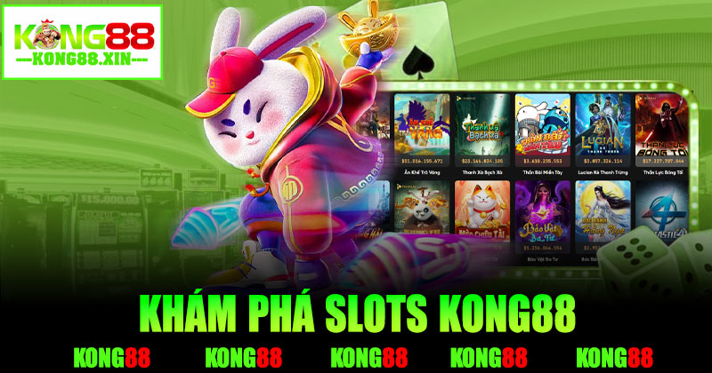 Khám phá SLots Kong88