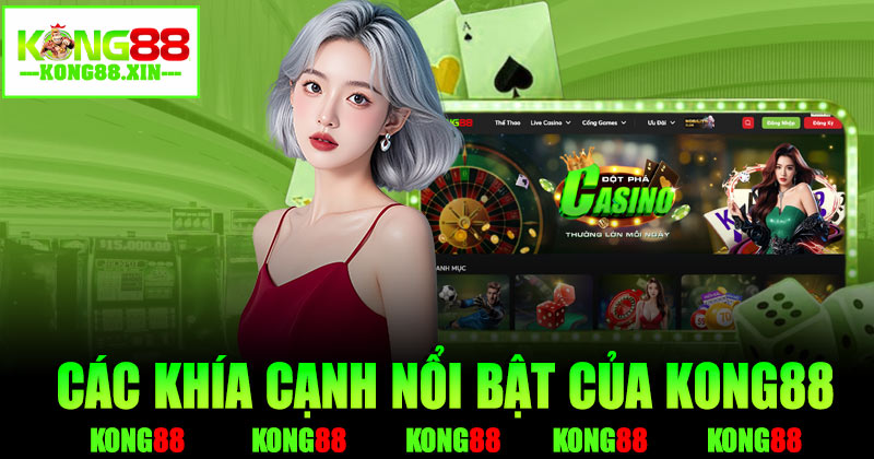 Các khía cạnh nổi bật của nhà cái Kong88