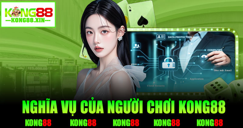 Nghĩa vụ của người chơi Kong88