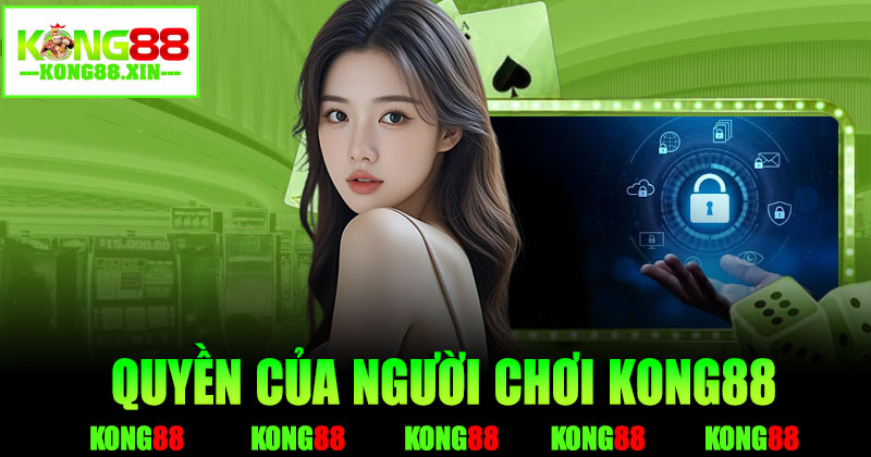 Quyền của người chơi Kong88