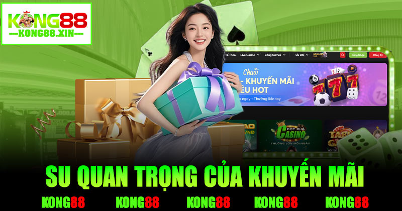 Tại sao khuyến mãi Kong88 quan trọng?