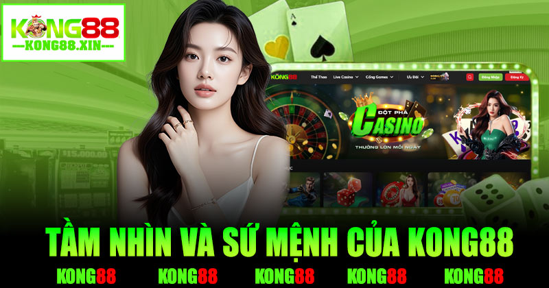 Tầm nhìn và sứ mệnh của Kong88