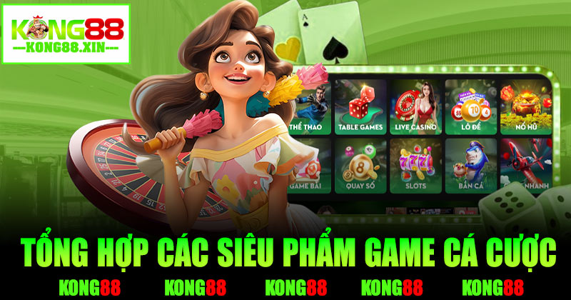 Tổng hợp các siêu phẩm game cá cược đổi thưởng tại kong88